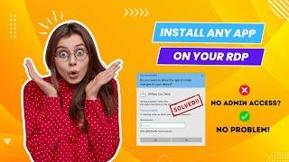 Install Apps Without Admin Access On Your Shared RDP With This Easy Trick