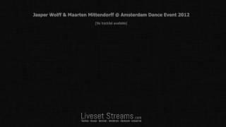 Jasper Wolff & Maarten Mittendorff @ Amsterdam Dance Event 2012 SET 720p HD - LivesetStreams.com