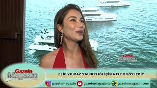 ELİF YILMAZ YALNIZLIĞI İÇİN NELER SÖYLEDİ?