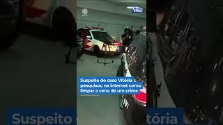 Suspeito do caso Vitória pesquisou na internet como limpar cena de um crime. #BalançoGeral #Shorts