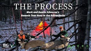 "THE PROCESS" | Mark and Austin Scheeren's Remote Tent Hunt in the Adirondacks | Big Woods Bucks