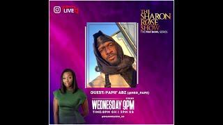 The Sharon Rose Show Ep2 with Papii Abz