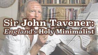 Sir John Tavener: England's Holy Minimalist