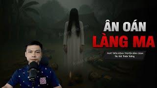 ÂN OÁN LÀNG MA - Huyết Hận Xác Không Đầu | Chuyện ma kinh dị tâm linh MC Đình Soạn Kể