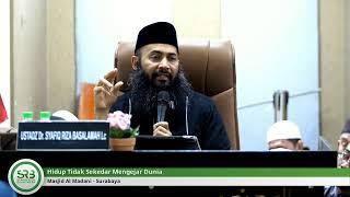 Hidup Tidak Sekedar Mengejar Dunia - Ustadz DR Syafiq Riza Basalamah MA