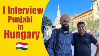 I Interview Punjabi in Hungary @Parmhungary