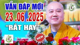 Vấn Đáp Mới  "RẤT THỰC TẾ" Câu Hỏi Chọn Lọc Rất Hay Ngày 23.06 .2025   Thầy Thích pháp Hòa MỚI #2025