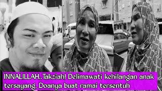 INNALILLAH...Takziah! Delimawati kehīlangan anak tersayang. Doanya buat ramai tersentuh