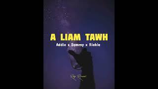 Addie boy x Sammy x Richie fanai - A Liam tawh (unofficial lyrics video)