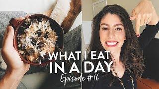 16. WHAT I EAT IN A DAY | Healthy Meal Ideas