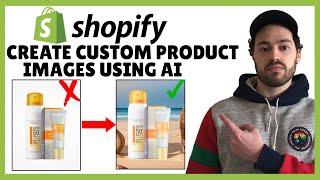 How To Create Quick Custom Product Images For Your Shopify Store Using AI