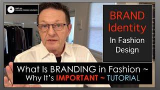 Fashion Branding Why It's Important ~ Tutorial in Fashion Design ~ Brand Identity ~ Learn Fashion