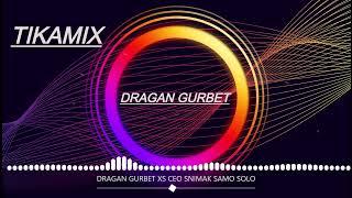 DRAGAN GURBET XS CEO SNIMAK SAMO SOLO - TikaMix