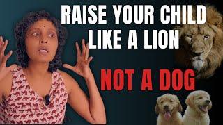 How are you raising a child like a Lion or a Dog ..Divine Rose