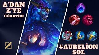 EAXNED A'DAN Z'YE ÖĞRETİCİ AURELION SOL │ LEAGUE OF LEGENDS