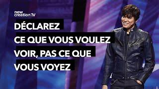 Déclarez ce que vous voulez voir, pas ce que vous voyez | Joseph Prince | New Creation TV Français