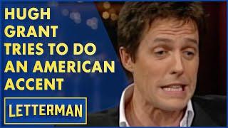 Hugh Grant Tries To Do An American Accent | David Letterman