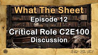 What The Sheet Podcast Episode 12 | Critical Role C2E100 Discussion