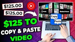 Get Paid $125/Day to Copy & Paste Youtube Videos! *NEW METHOD* | Make Money Online with Youtube
