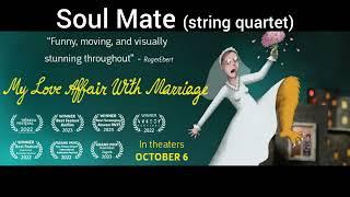 Soul Mate (String Quartet) from the movie "My Love Affair With Marriage"