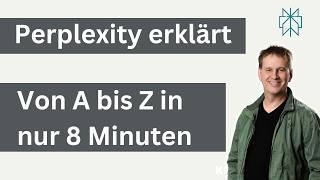 Perplexity erklärt: Von A bis Z in nur 8 Minuten