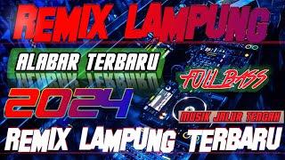 REMIX LAMPUNG TERBARU | ALABAR JALUR TENGAH X MUSIK KENCENG FULL BASS TERBARU | ENAK BUAT LEPAS