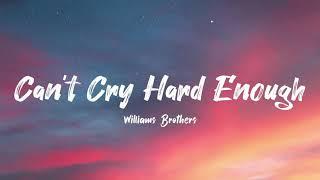 Williams Brothers - Can't Cry Hard Enough (Lyrics)