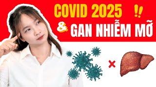 COVID-19 Ảnh Hưởng Gì Đến Người Bị Gan Nhiễm Mỡ? | Bác Sĩ Hoa