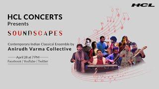 HCL Concerts Soundscapes Ep: 19 – Anirudh Varma Collective