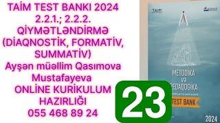 TAİM TEST BANKI 2024. 2.2.1. QİYMƏTLƏNDİRMƏ. Ayşən Qasımova 055 468 89 24