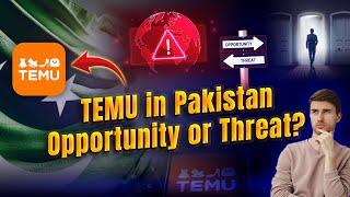 TEMU in Pakistan – Opportunity or Threat for Pakistan?