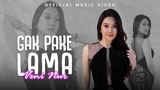 Veni Nur - Gak Pake Lama ( Official Music Video)