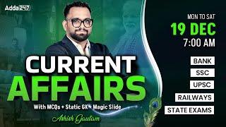 19 DECEMBER CURRENT AFFAIRS 2024 | ALL EXAMS IMP. CURRENT AFFAIRS | ASHISH GAUTAM SIR