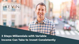 3 Steps Millennials with Variable Income Can Take to Invest Consistently