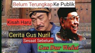 🩸Kisah Haru Gus Nuril-Gus Dur Sesaat Sebelum Gus Dur Wafat yg blm Terungkap ke Publik