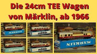 Märklin, die 24cm TEE Blechwagen von 1966 bis 2003