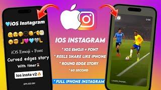 ios Insta v2 New Update  Full iOS Instagram | iOS Emojis | Round Edge Story With Timer