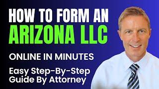 Arizona LLC - How to Start an LLC in Arizona in 2025 (Step by Step Guide)