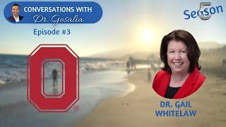 Conversations with Dr. Gosalia - Season 05 Ep.03 - Dr. Gail Whitelaw - The Ohio State University