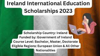 Ireland International Education Scholarships 2023 | Application Process Explained