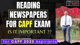 CAPF 2023 - IS IT NECESSARY TO READ NEWSPAPERS ? | How to Read Current affairs | AVKS ACADMEY