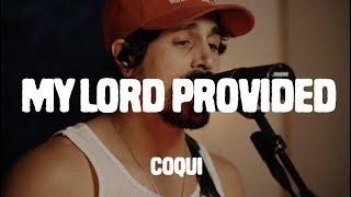 COQUI - MY LORD PROVIDED (Live)