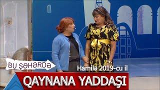 Bu Şəhərdə - Qaynana yaddaşı (Hamilə, 2019)