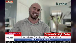 Charlie Lass, Founder and CEO, Humble Inc, A DotCom Magazine Interview