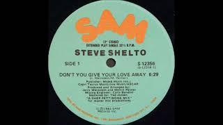 Steve Shelto - Don't You Give Your Love Away