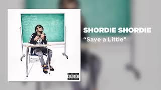 Shordie Shordie - Save a Little (Official Audio)