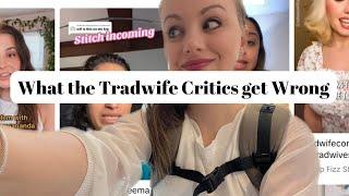 The Critics are WRONG when it comes to Being a TRADWIFE