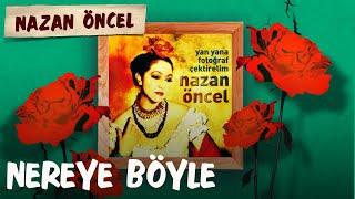 Nazan Öncel - Nereye Böyle (Official Audio)