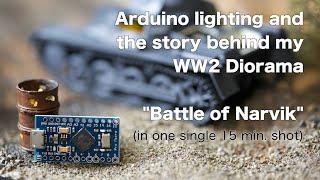 Arduino Lighting and the story behind my WW2 Diorama "Battle of Narvik"