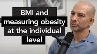 Should BMI Be Used? Measuring Obesity at the Individual Level | The Peter Attia Drive Podcast